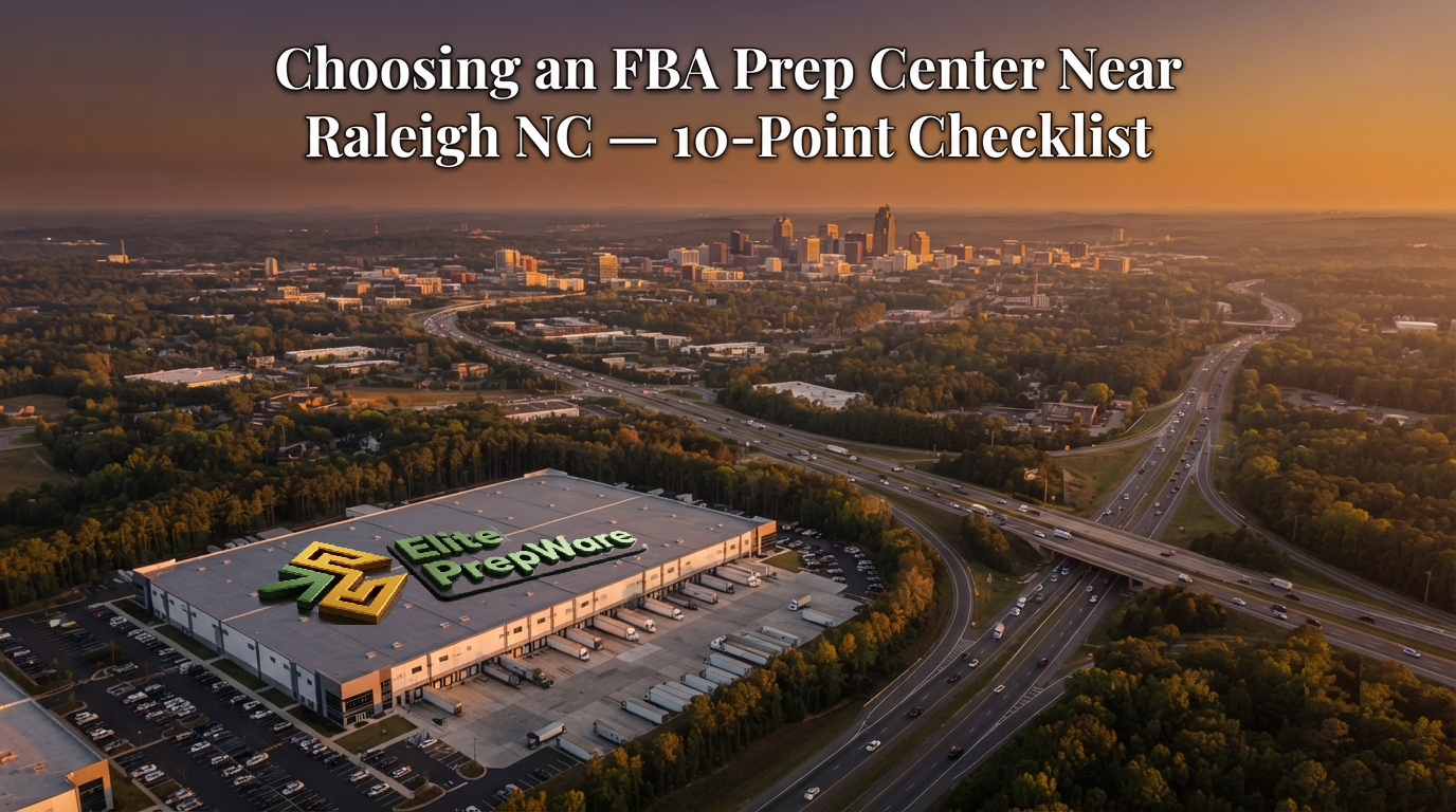 How to Choose an FBA Prep Center Near Raleigh NC: 10-Point Checklist
